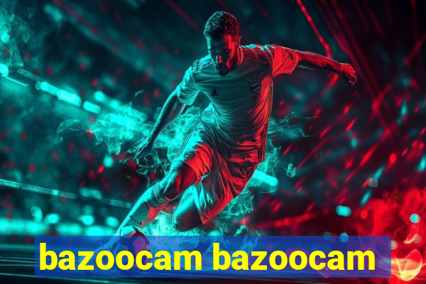 bazoocam bazoocam